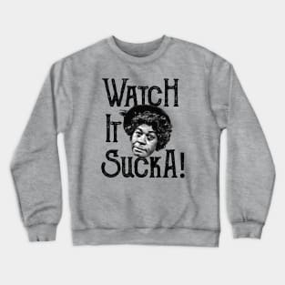 Watch It Sucka Aunt Ester Sanford and Son Lts Crewneck Sweatshirt